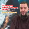 Rachid Haddach - La jeunesse et l'été... drogue, alcool... (Hadith)